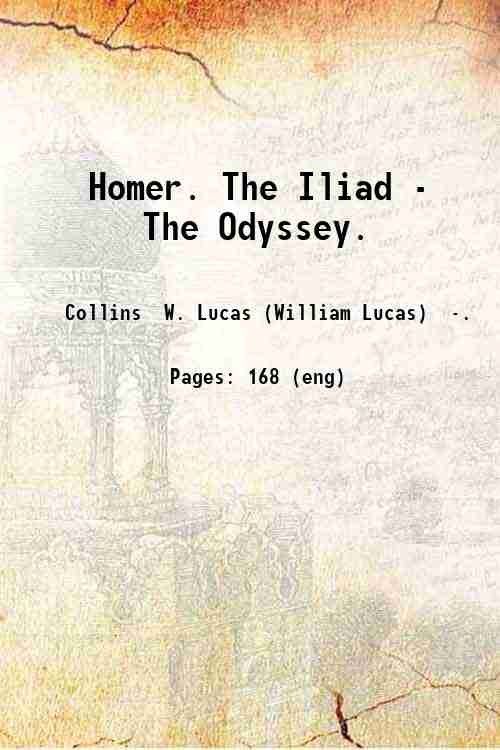 Homer. The Iliad - The Odyssey. 1871