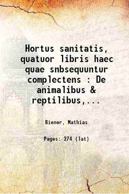 Hortus sanitatis, quatuor libris haec quae snbsequuntur complectens : De …