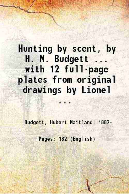 Hunting by scent, by H. M. Budgett . with 12 …
