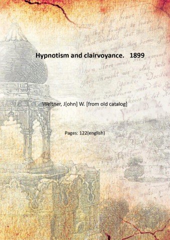 Hypnotism and clairvoyance. 1899