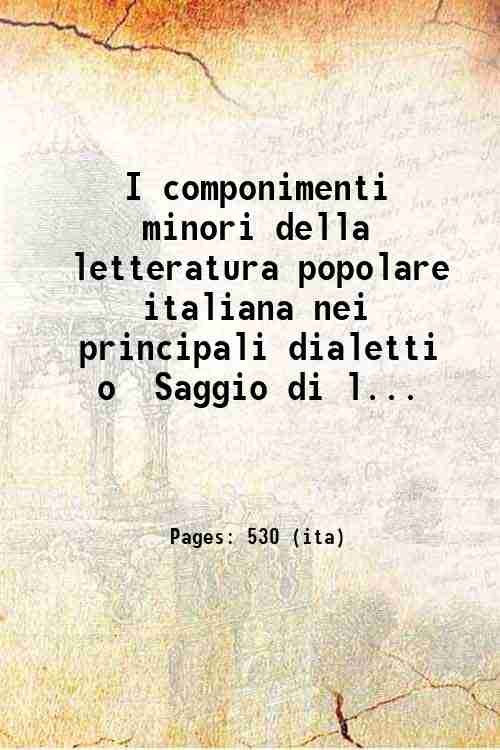 I componimenti minori della letteratura popolare italiana nei principali dialetti …