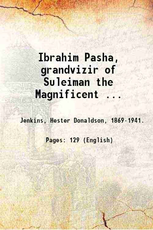 Ibrahim Pasha, grandvizir of Suleiman the Magnificent . 1911