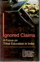 Ignored Claims: Focus On Tribal Education in India [Hardcover]