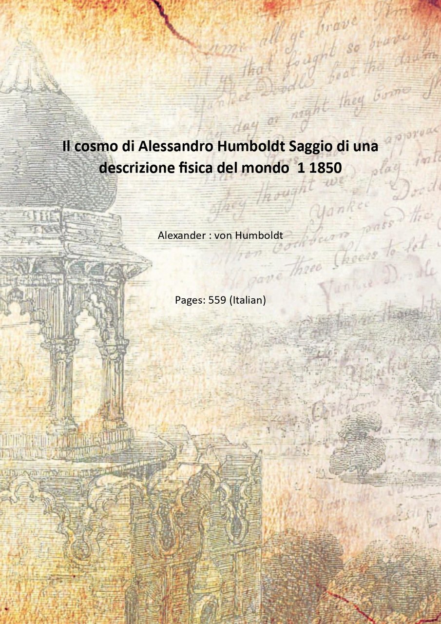 Il cosmo di Alessandro Humboldt Saggio di una descrizione fisica …