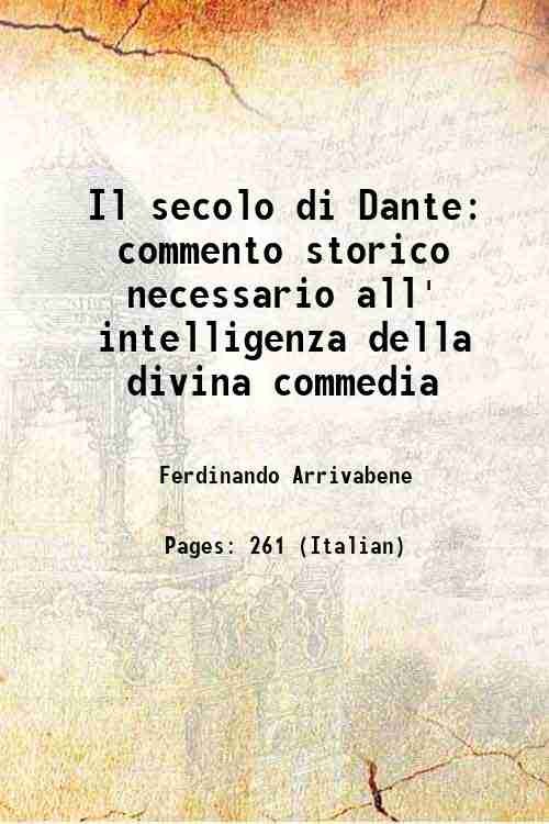 Il secolo di Dante: commento storico necessario all' intelligenza della divina commedia 1838