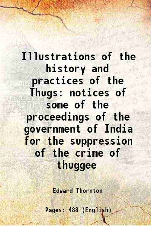 Illustrations of the history and practices of the Thugs notices …
