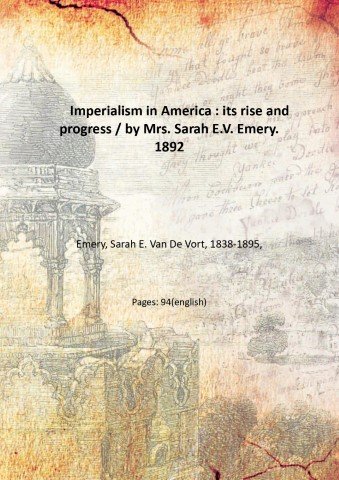 Imperialism in America : its rise and progress / by …