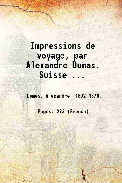 Impressions de voyage, par Alexandre Dumas. Suisse . Volume 3 …
