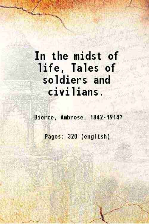 In the midst of life, Tales of soldiers and civilians. …