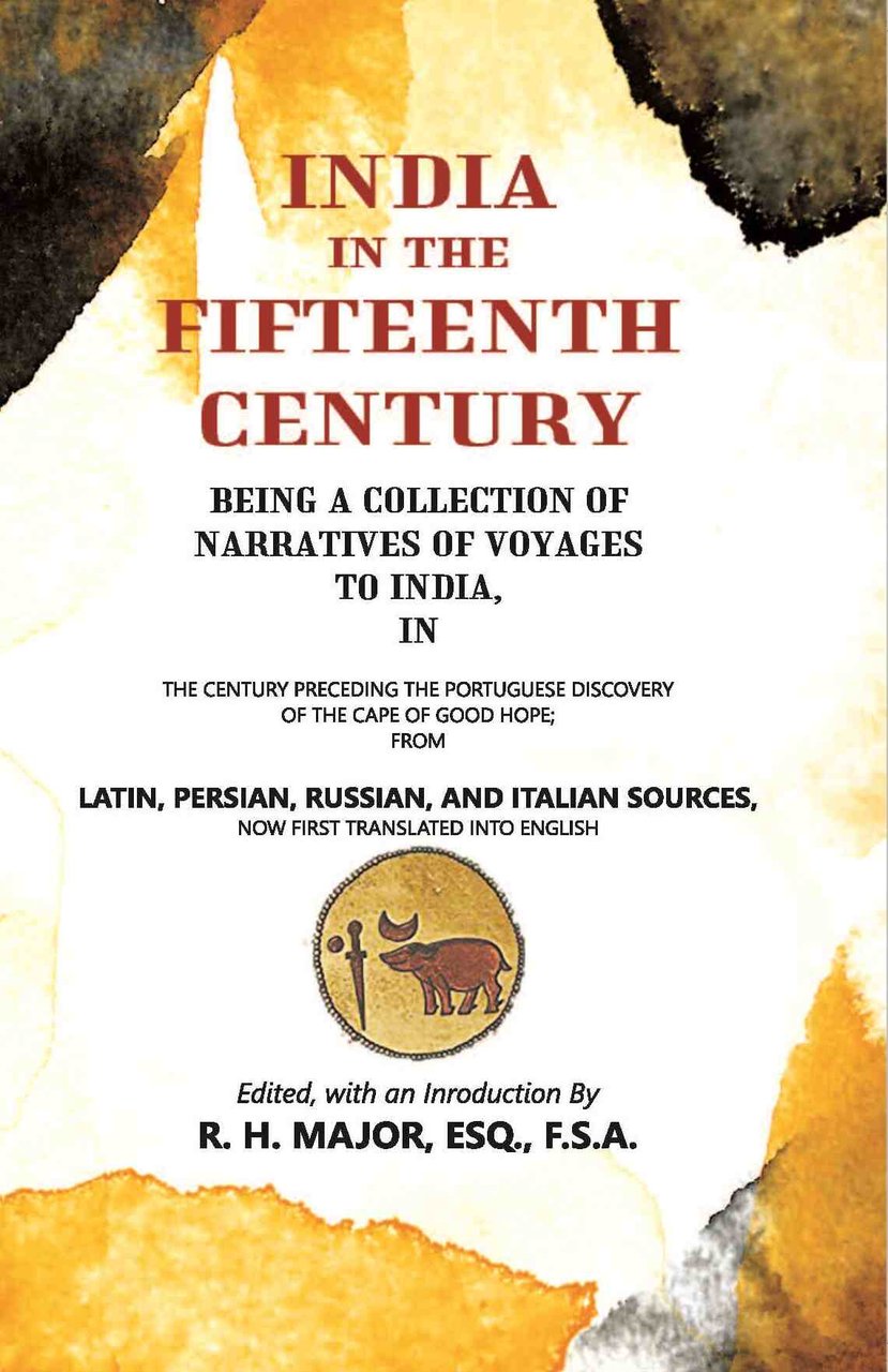 India In The Fifteenth Century: Being A Collection Of Narratives …