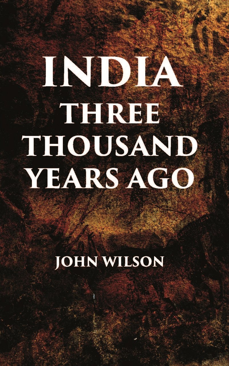 INDIA THREE THOUSAND YEARS AGO [Hardcover] | Immagine principale