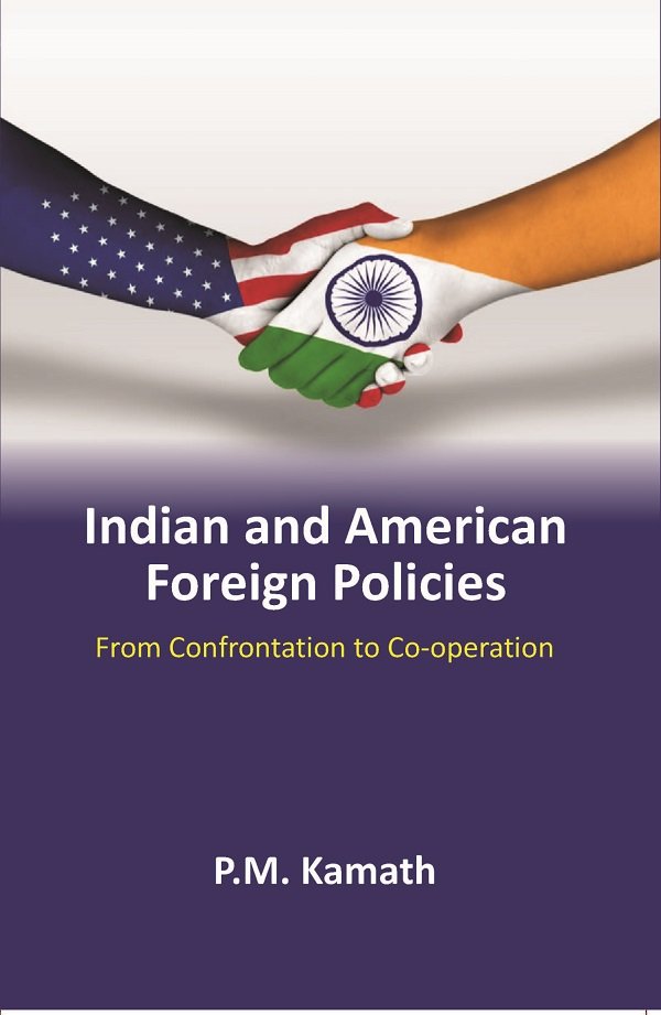 Indian and American Foreign Policies: From Confrontation to Co-operation [Hardcover]