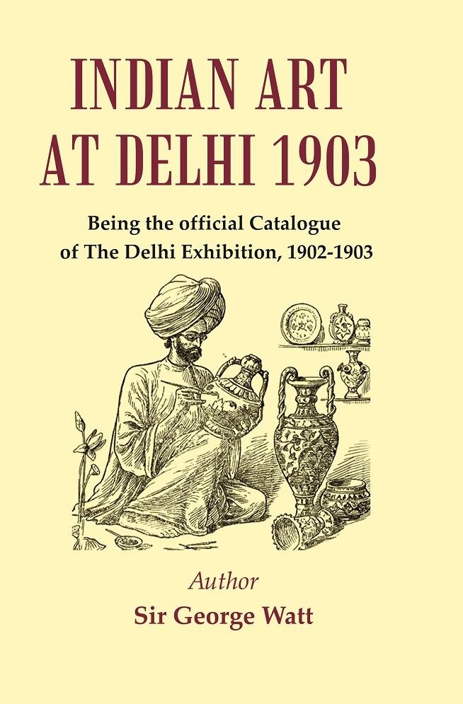 Indian Art at Delhi 1903 : Being the Official Catalogue … | Immagine principale