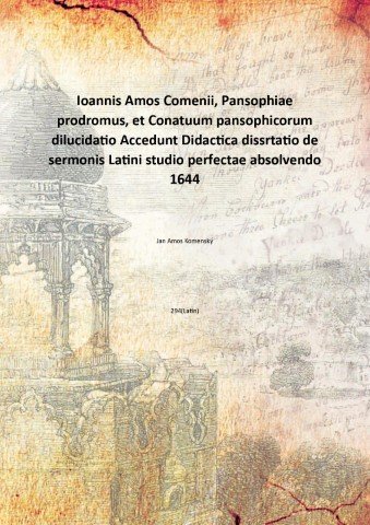 Ioannis Amos Comenii, Pansophiae prodromus, et Conatuum pansophicorum dilucidatio Accedunt … | Immagine principale