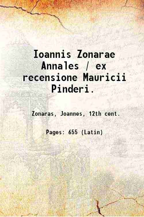 Ioannis Zonarae Annales / ex recensione Mauricii Pinderi. Volume 2 …