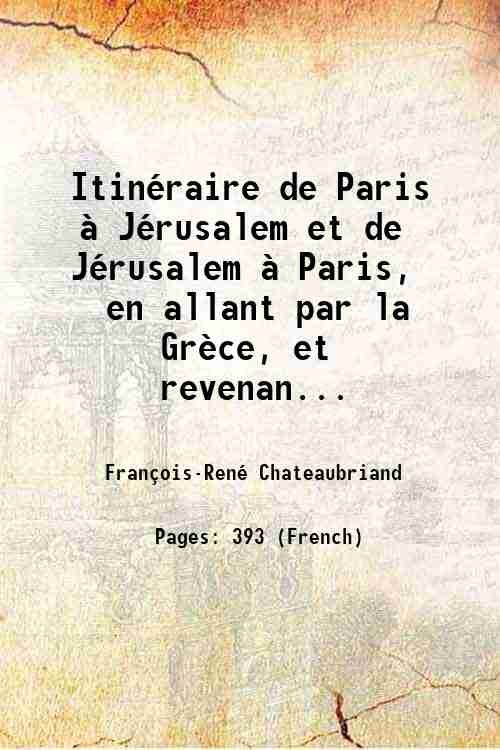 ItinÈraire de Paris ‡ JÈrusalem et de JÈrusalem ‡ Paris, en allant par la GrËce, et revenant par . Volume 1 1811