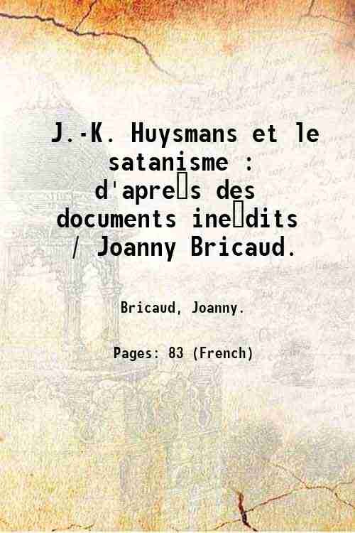 J.-K. Huysmans et le satanisme : d'apre?s des documents ine?dits …
