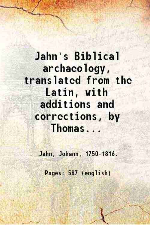 Jahn's Biblical archaeology, translated from the Latin, with additions and …