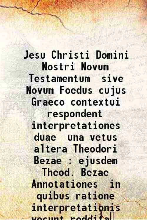 Jesu Christi Domini Nostri Novum Testamentum, sive, Novum Foedus cujus …
