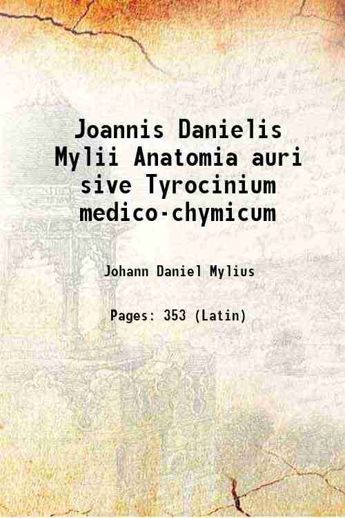 Joannis Danielis Mylii Anatomia auri sive Tyrocinium medico-chymicum 1628