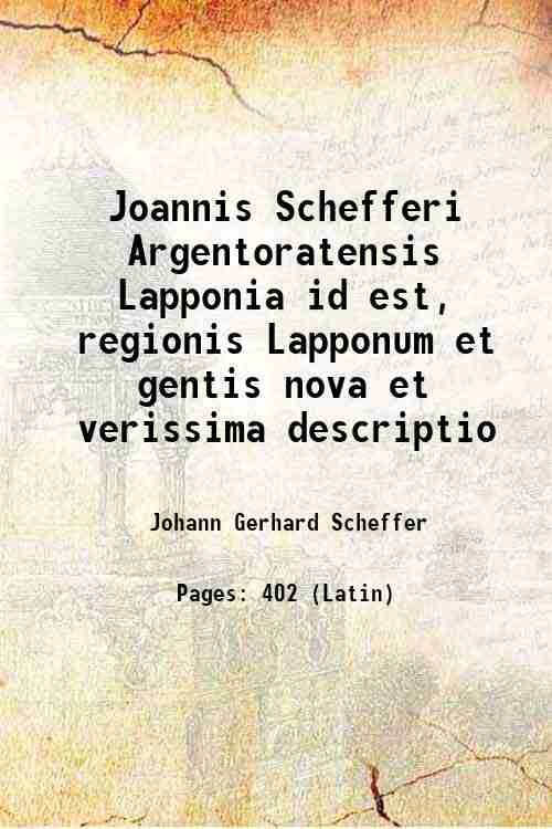 Joannis Schefferi Argentoratensis Lapponia id est, regionis Lapponum et gentis …