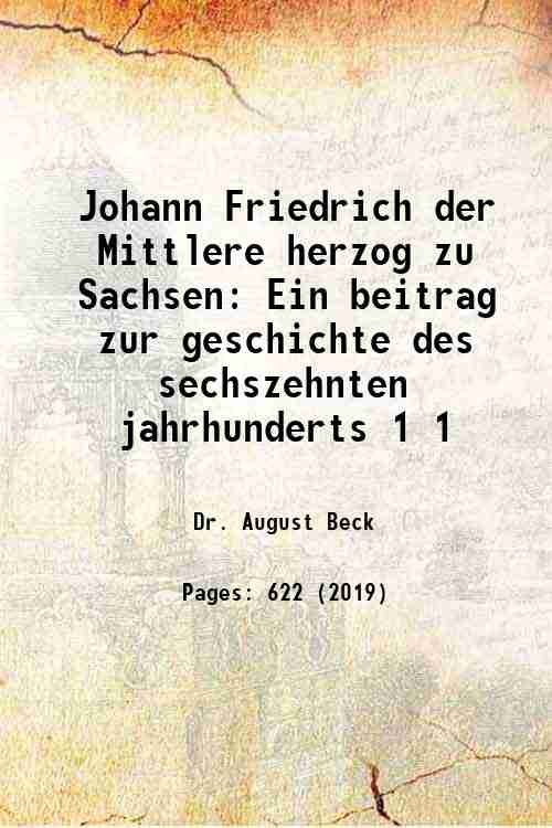 Johann Friedrich der Mittlere herzog zu Sachsen Ein beitrag zur …