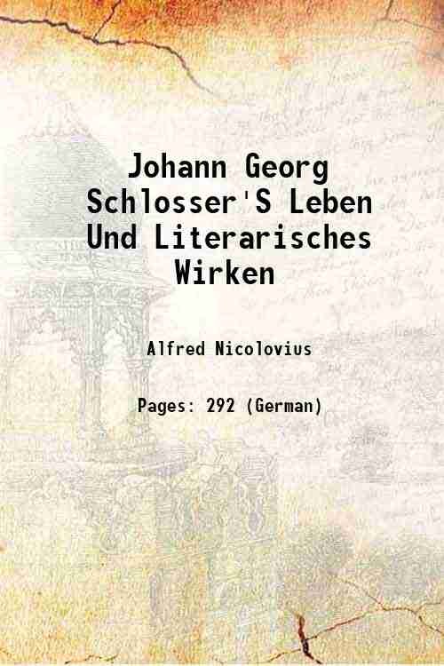 Johann Georg Schlosser'S Leben Und Literarisches Wirken 1844