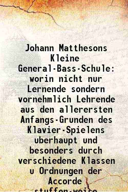 Johann Matthesons Kleine General-Bass-Schule worin nicht nur Lernende sondern vornehmlich … | Immagine principale