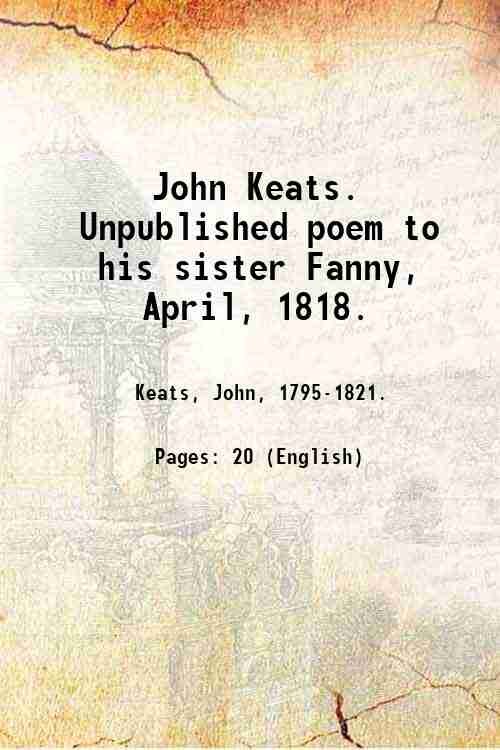 John Keats. Unpublished poem to his sister Fanny, April, 1818. …