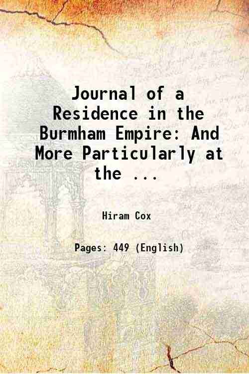 Journal of a Residence in the Burmham Empire: And More …