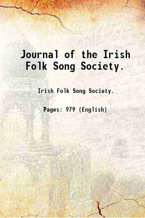 Journal of the Irish Folk Song Society. Volume 1, no.1-21 …