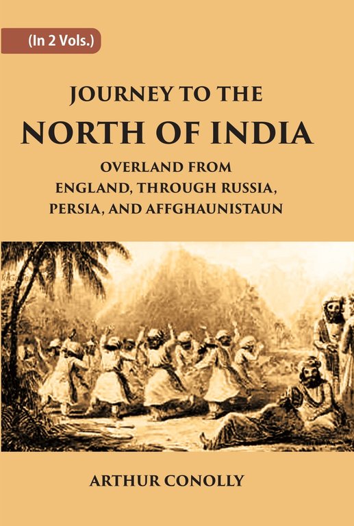 Journey To The North Of India, Overland From England, Through Russia, Persia, And Affghaunistaun Volume 2 Vols. Set [Hardcover]