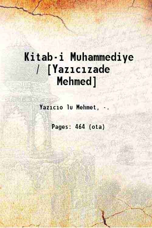 Kitab-i Muhammediye / [Yaz?c?zade Mehmed] 1869