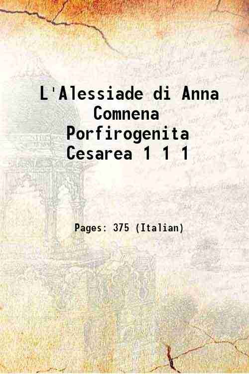 L'Alessiade di Anna Comnena Porfirogenita Cesarea 1 Volume 1 1846