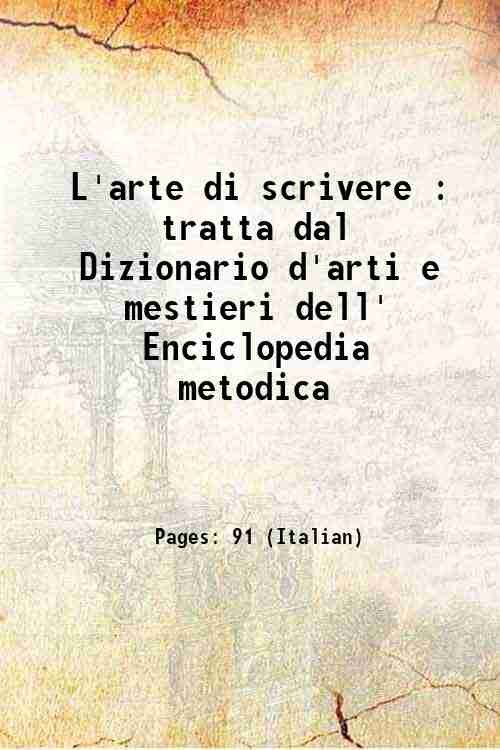L'arte di scrivere : tratta dal Dizionario d'arti e mestieri …