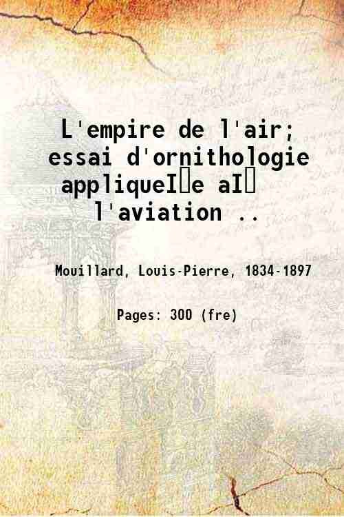 L'empire de l'air Essai d'ornithologie applique?e a? l'aviation 1881