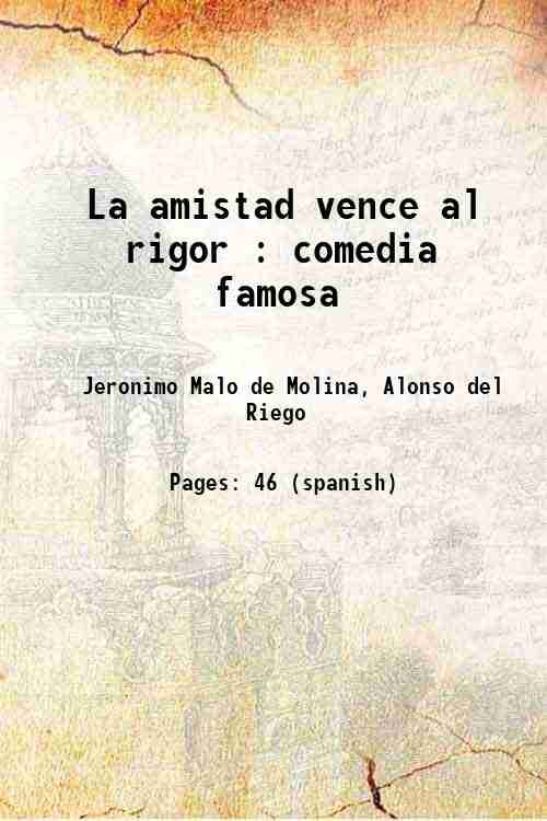 La amistad vence al rigor : comedia famosa 1760