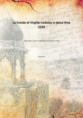 La Eneide di Virgilio tradotta in terza rima 1539 | Immagine principale