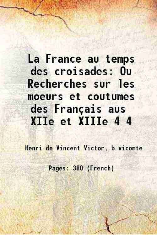 La France au temps des croisades Ou Recherches sur les …