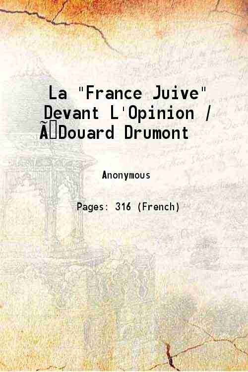 La "France Juive" Devant L'Opinion / …Douard Drumont 1886