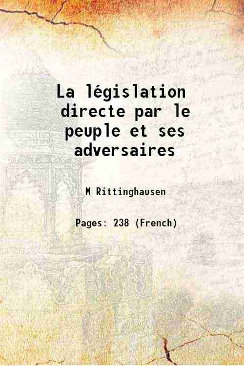 La lÈgislation directe par le peuple et ses adversaires 1852