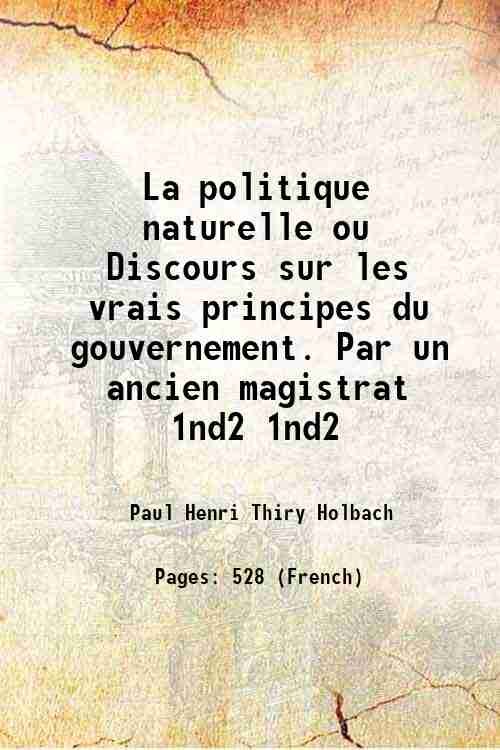 La politique naturelle ou Discours sur les vrais principes du …