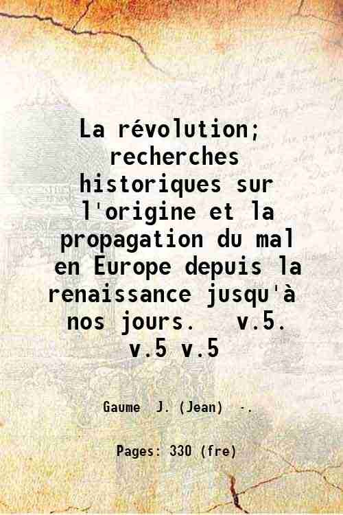 La rÈvolution; recherches historiques sur l'origine et la propagation du …