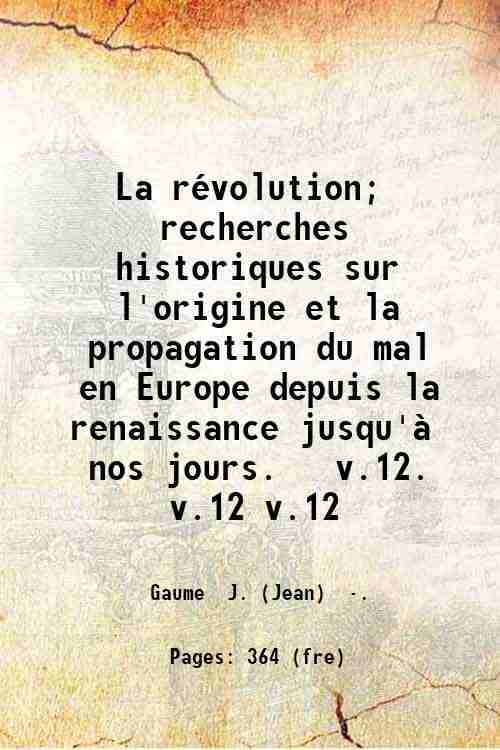 La rÈvolution; recherches historiques sur l'origine et la propagation du …