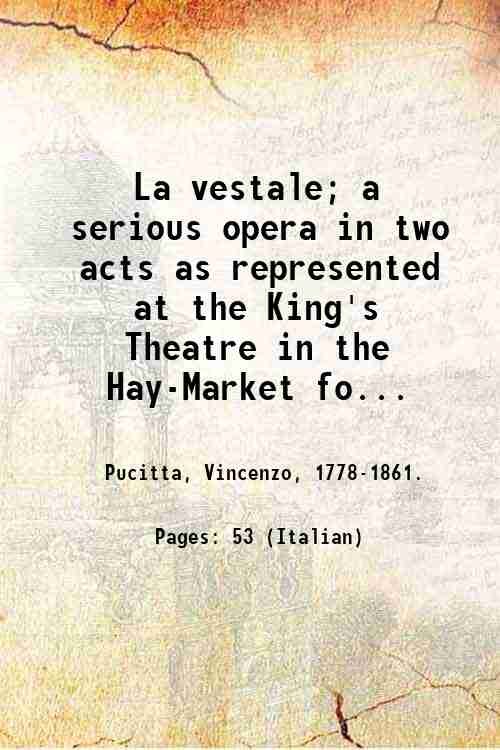 La vestale; a serious opera in two acts as represented …