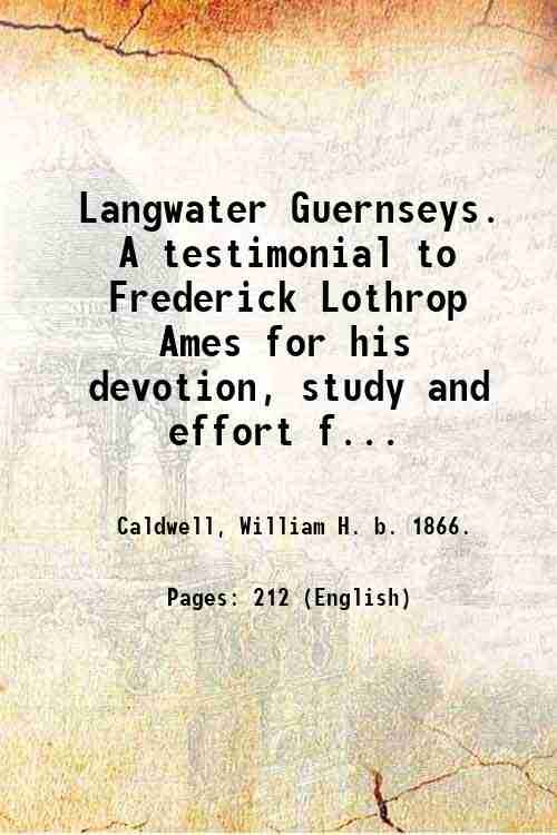 Langwater Guernseys. A testimonial to Frederick Lothrop Ames for his …