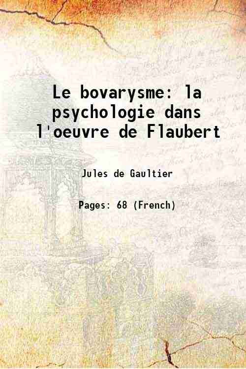 Le bovarysme la psychologie dans l'oeuvre de Flaubert 1892
