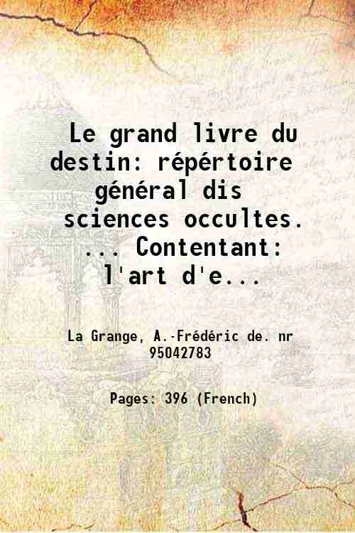 Le grand livre du destin: rÈpÈrtoire gÈnÈral dis sciences occultes. …