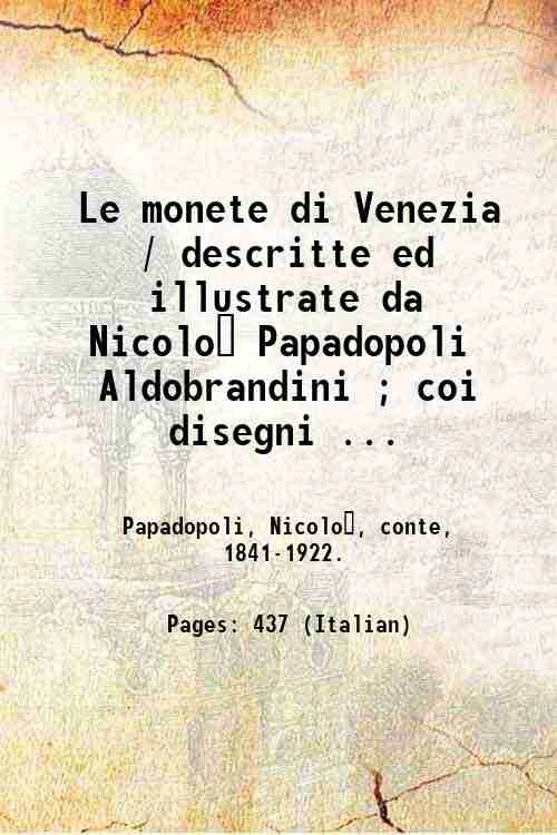 Le monete di Venezia / descritte ed illustrate da Nicolo? …
