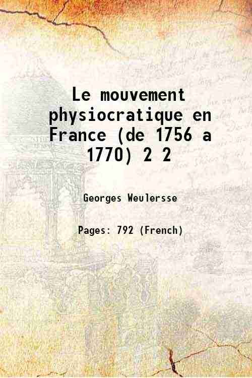 Le mouvement physiocratique en France (de 1756 a 1770) Volume …
